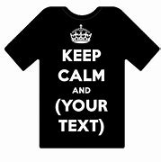 Image result for Keep Calm T-Shirts