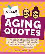 Image result for Funny Aging Sayings