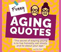 Image result for humorous quotes on aging