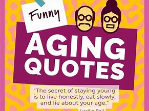 Image result for Funny Sayings About Aging
