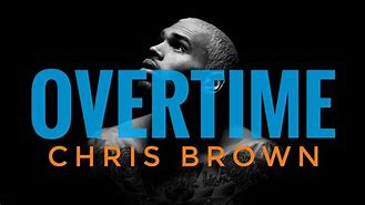 Image result for Chris Brown Overtime Lyrics