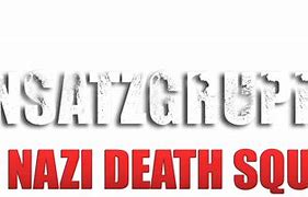 Image result for Einsatzgruppen Death Squads