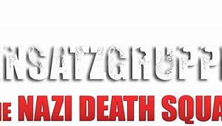 Image result for Einsatzgruppen Death Squads