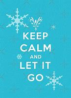 Image result for Keep Calm and Let It Go Wallpapers