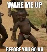 Image result for Bro Wake Up
