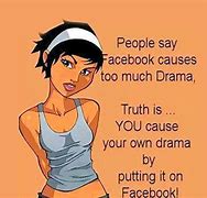 Image result for Facebook Drama Quotes