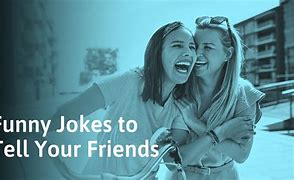 Image result for Jokes for Your Best Friend