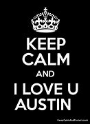 Image result for Keep Calm and Love Austin