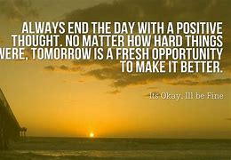 Image result for Positive Thought for the End of the Day