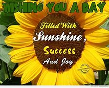 Image result for Hope Your Day Is Filled with Sunshine