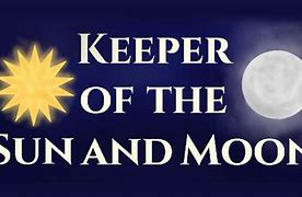 Image result for Keeper of the Sun and Moon