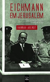 Image result for Hannah Arendt Eichmann in Jerusalem