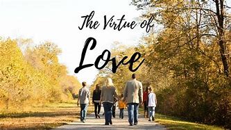 Image result for Ideas for the Virtue of Love