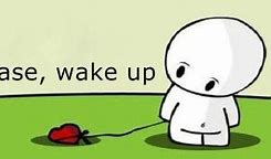 Image result for Please Wake Up