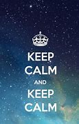 Image result for Keep Calm and Stay