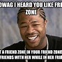 Image result for Funny Friend Zone Quotes