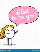 Image result for Glad to See You Meme