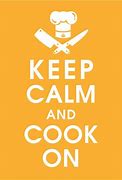 Image result for Keep Calm and Cook On