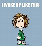 Image result for I Woke Up This Way