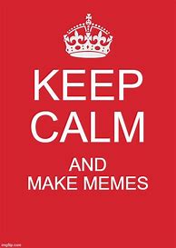Image result for How to Make a Keep Calm Meme