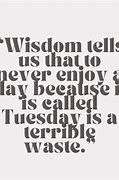 Image result for Tuesday Wisdom Quotes
