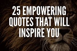 Image result for Empowering Quotes About Life