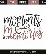 Image result for Little Moments Big Memories SVG