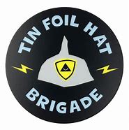 Image result for Tin Foil Hat Brigade