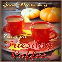 Image result for Tuesday Coffee Quotes