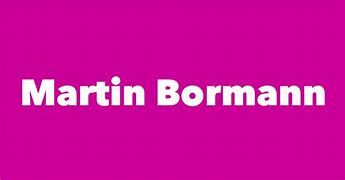 Image result for Martin Bormann FA