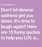 Image result for Funny Sayings About Divorce