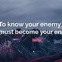 Image result for Know Thine Enemy Quote