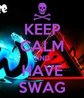 Image result for Be Calm and Have Swag