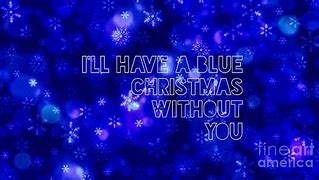 Image result for I'm Having a Blue Christmas
