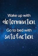 Image result for Wake Up with Determination Quote