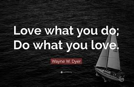 Image result for Love What You Do Quote