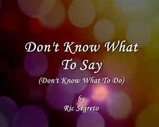 Image result for Don't Know What to Say Lyrics