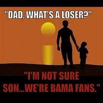 Image result for Alabama Fans Be Like Memes