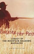 Image result for Burying The Past: Legacy Of The Mountain Meadows Massacre