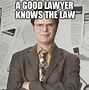 Image result for Wgen U Have a Lawyer Meme