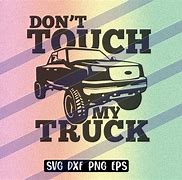 Image result for But Don't Touch My Truck Song