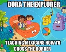 Image result for Dora Border Meme