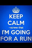 Image result for Keep Calm and Run From Me