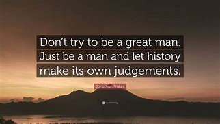 Image result for Be a Man Quotes