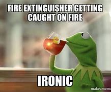 Image result for Ironic Fire