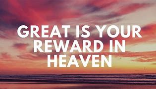 Image result for REWARDS IN HEAVEN