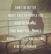 Image result for Don't Be Bitter Quotes