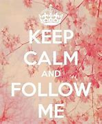 Image result for Follpw Me Keep Calm And