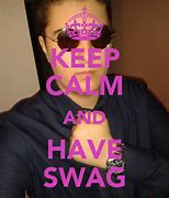 Image result for Don't Keep Calm and Have Swag