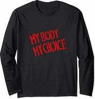 Image result for My Body MyChoice Shirt